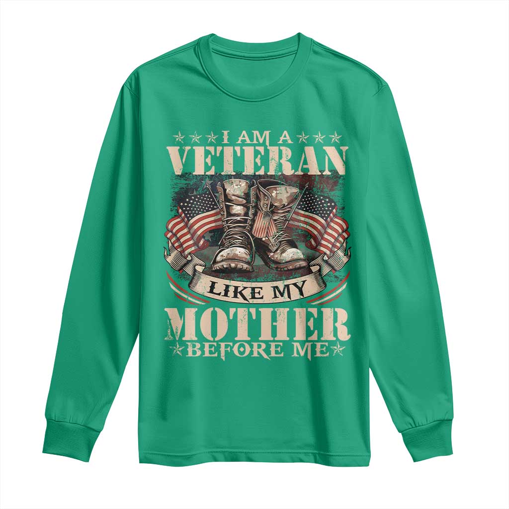 I Am A Veteran Like My Mother Before Me Long Sleeve Shirt Vintage American Flag - Wonder Print Shop
