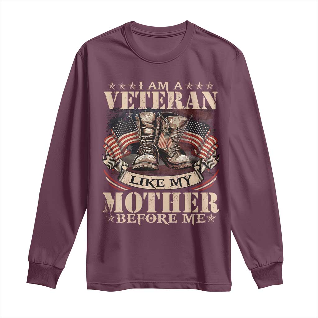 I Am A Veteran Like My Mother Before Me Long Sleeve Shirt Vintage American Flag - Wonder Print Shop