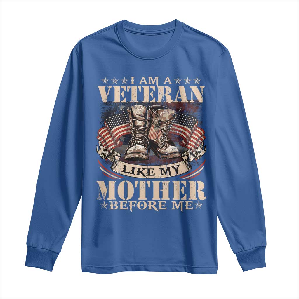 I Am A Veteran Like My Mother Before Me Long Sleeve Shirt Vintage American Flag - Wonder Print Shop