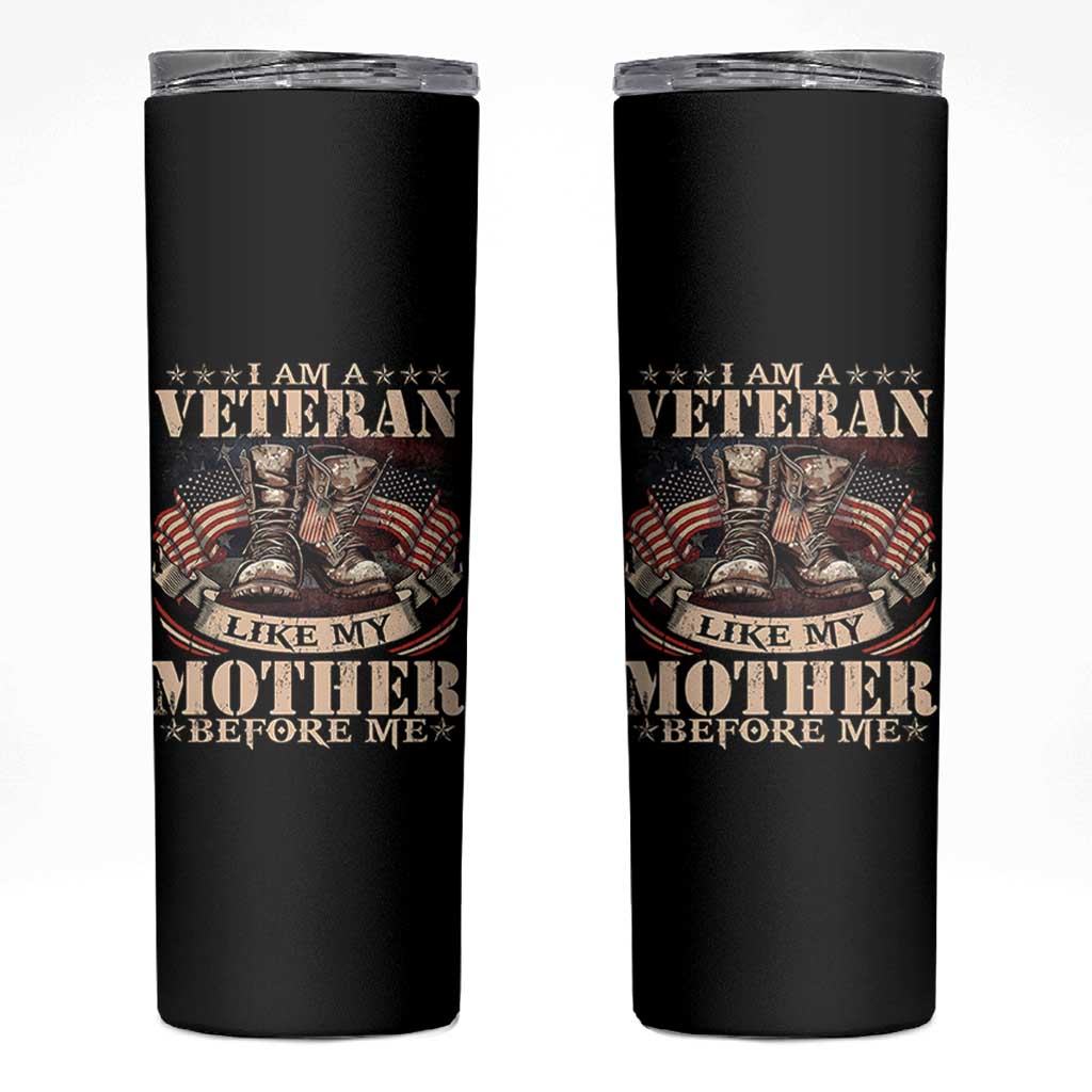 I Am A Veteran Like My Mother Before Me Skinny Tumbler Vintage American Flag - Wonder Print Shop