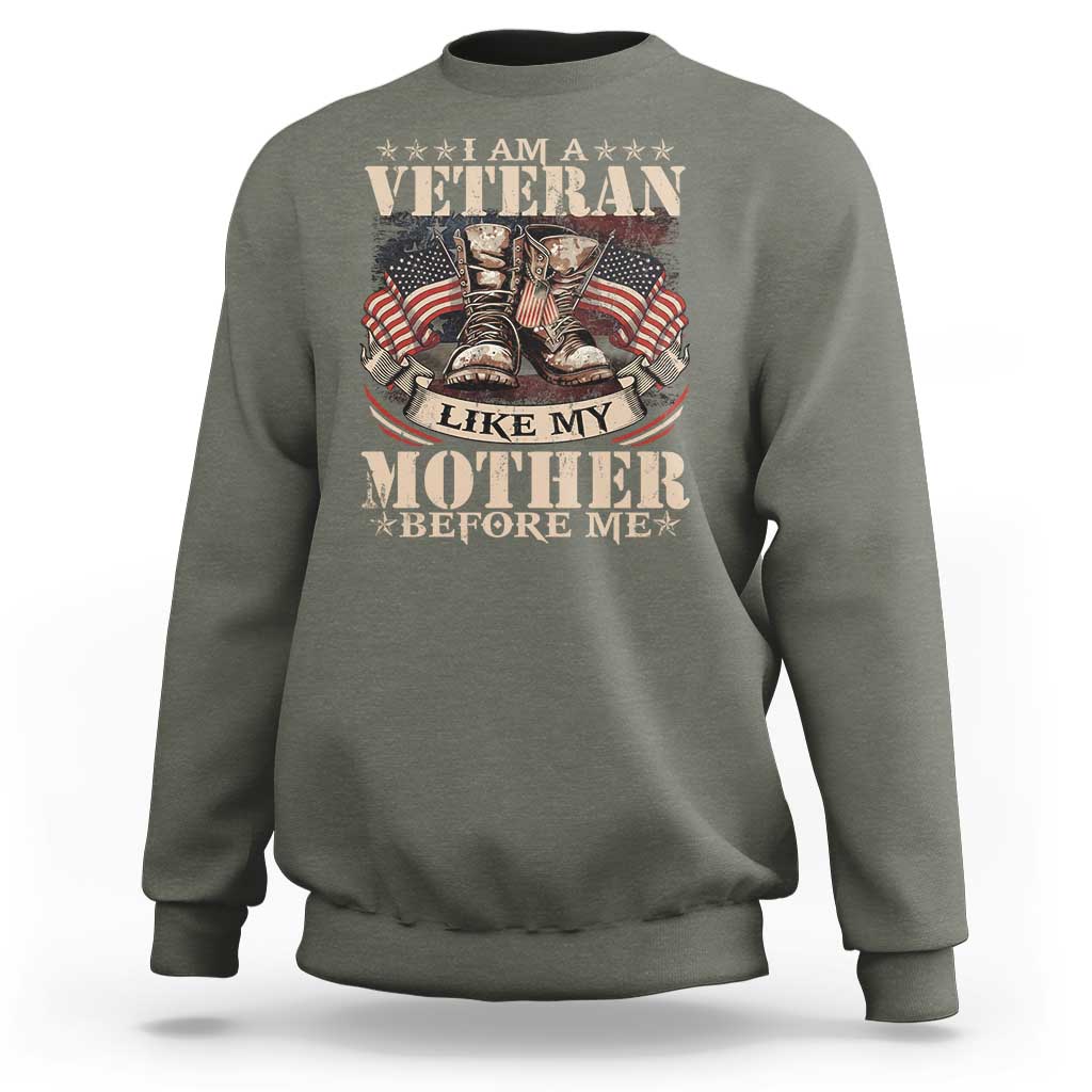 I Am A Veteran Like My Mother Before Me Sweatshirt Vintage American Flag - Wonder Print Shop
