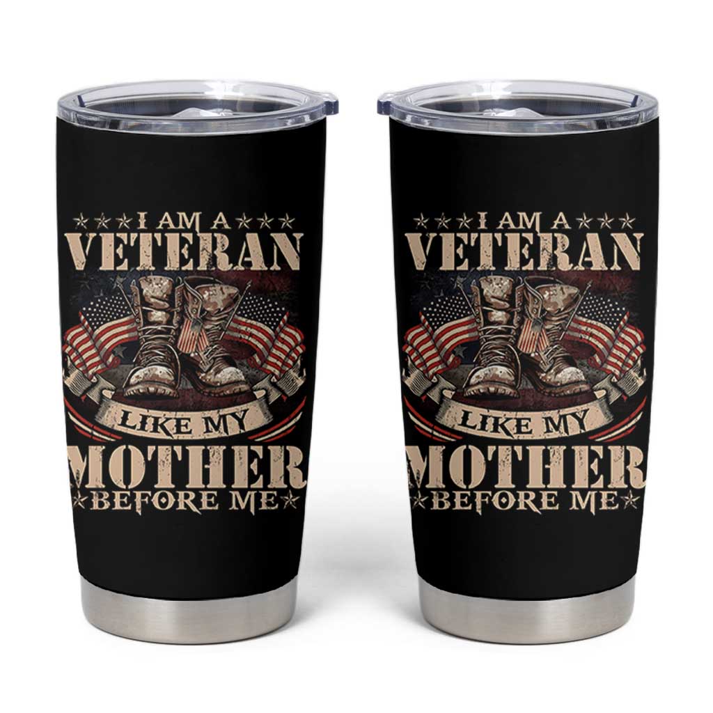 I Am A Veteran Like My Mother Before Me Tumbler Cup Vintage American Flag - Wonder Print Shop
