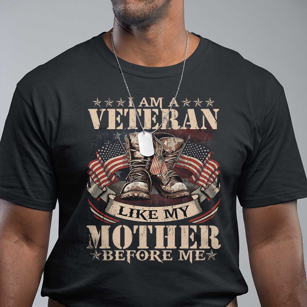 I Am A Veteran Like My Mother Before Me T Shirt Vintage American Flag - Wonder Print Shop