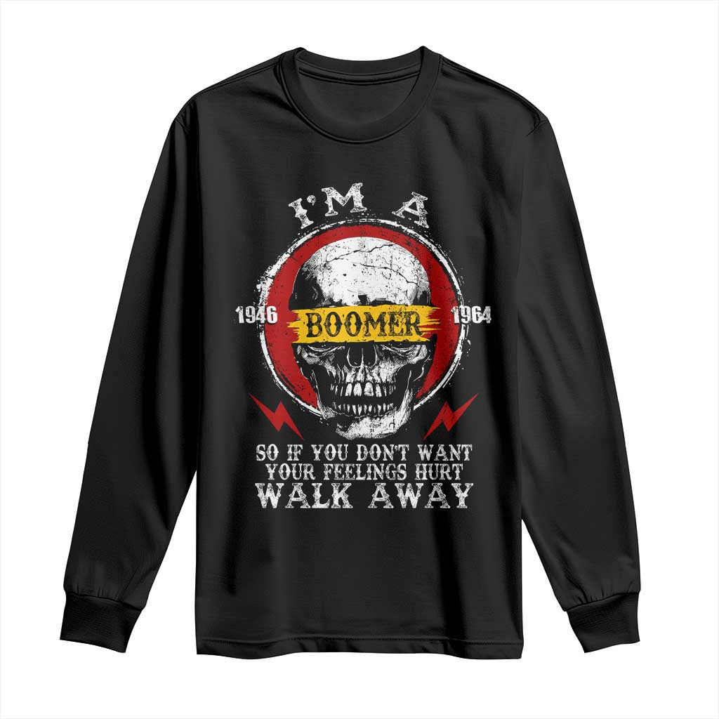 Funny I Am A Boomer Long Sleeve Shirt So If You Dont Want Your Feeling Hurt Walk Away Vintage Skull - Wonder Print Shop