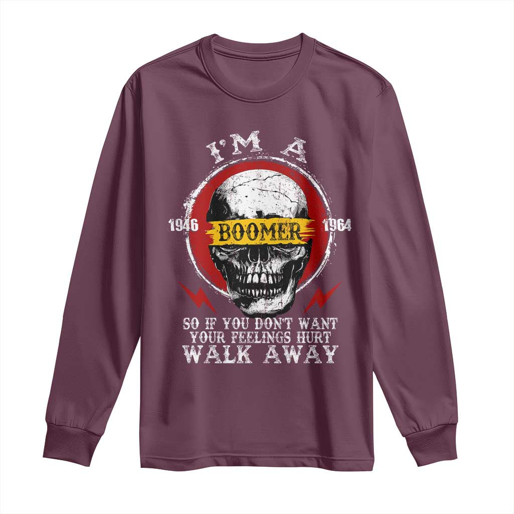 Funny I Am A Boomer Long Sleeve Shirt So If You Dont Want Your Feeling Hurt Walk Away Vintage Skull - Wonder Print Shop