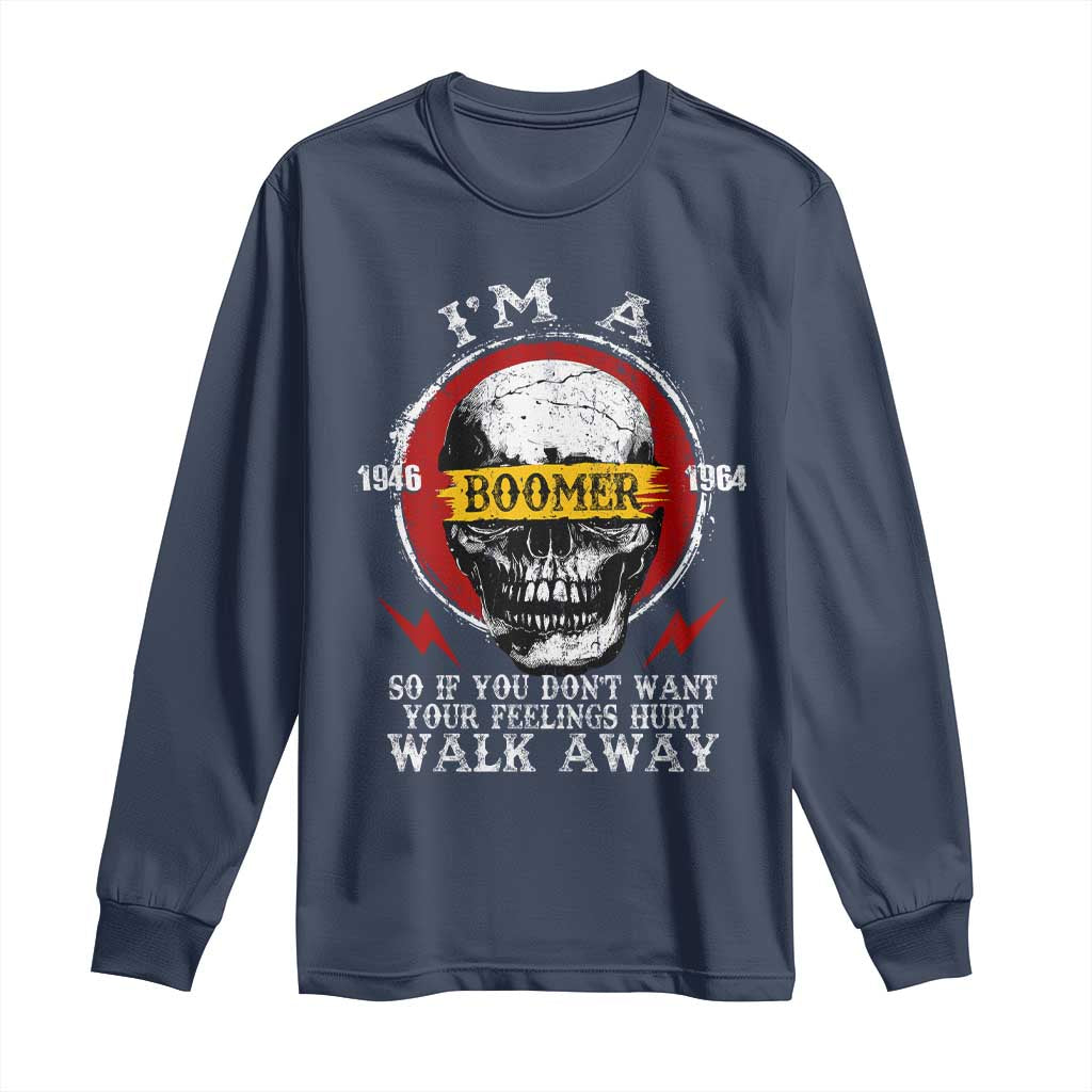 Funny I Am A Boomer Long Sleeve Shirt So If You Dont Want Your Feeling Hurt Walk Away Vintage Skull - Wonder Print Shop