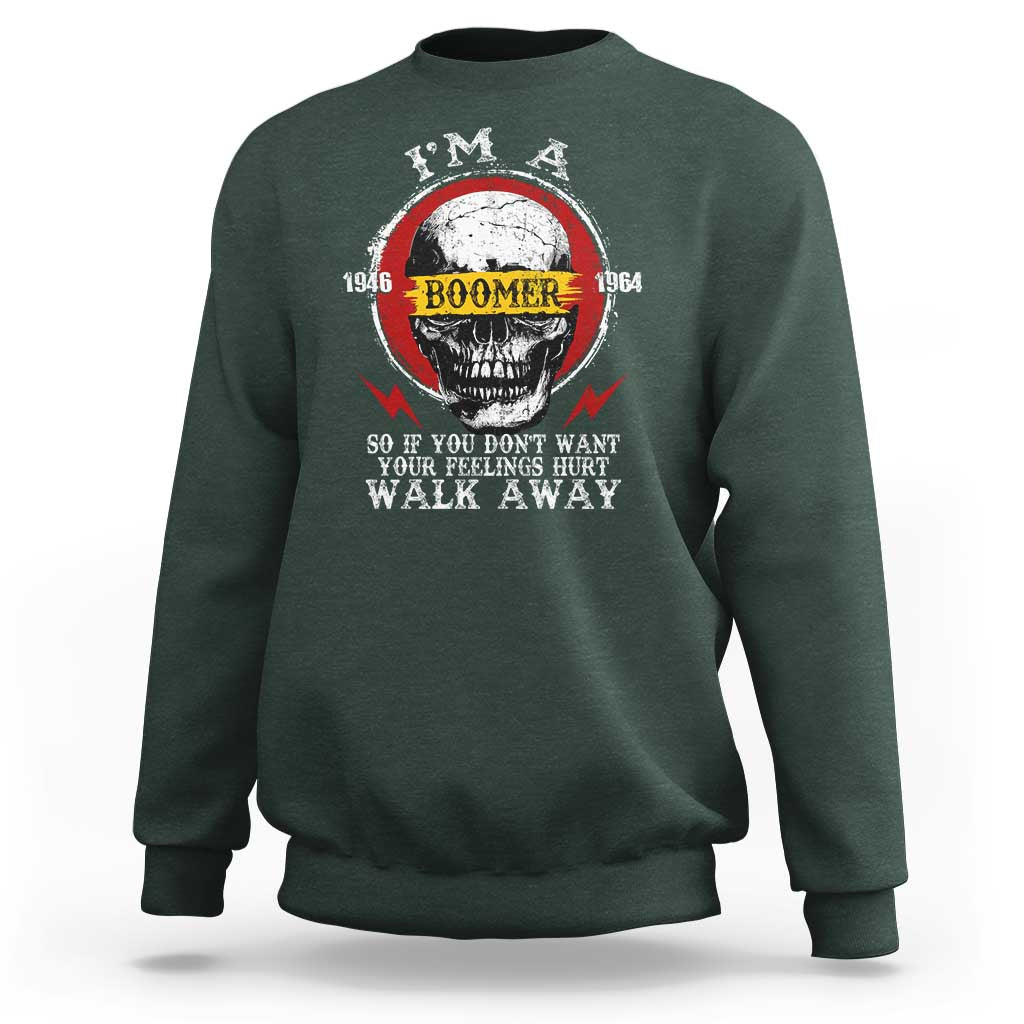 Funny I Am A Boomer Sweatshirt So If You Dont Want Your Feeling Hurt Walk Away Vintage Skull - Wonder Print Shop
