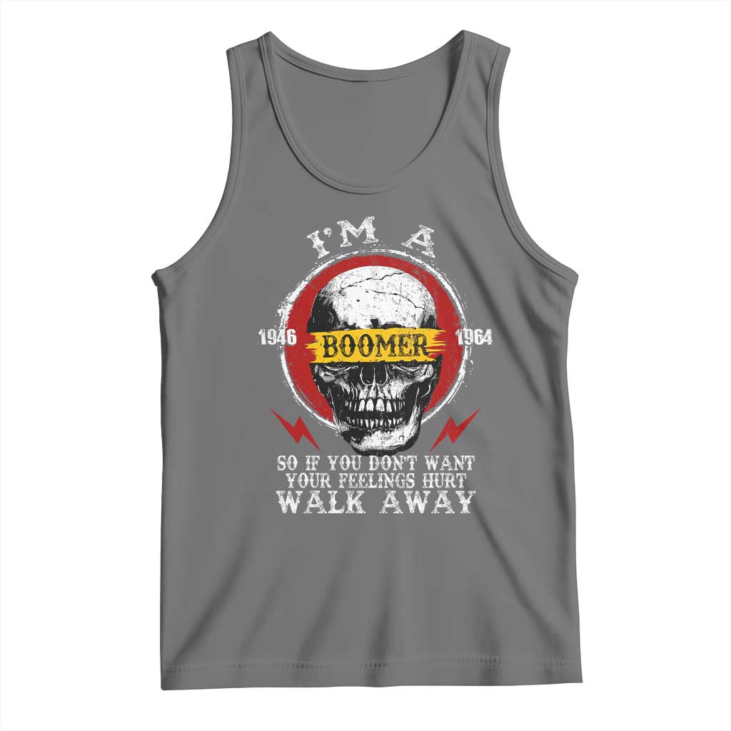 Funny I Am A Boomer Tank Top So If You Dont Want Your Feeling Hurt Walk Away Vintage Skull - Wonder Print Shop