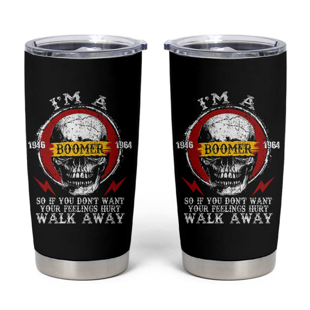 Funny I Am A Boomer Tumbler Cup So If You Dont Want Your Feeling Hurt Walk Away Vintage Skull - Wonder Print Shop