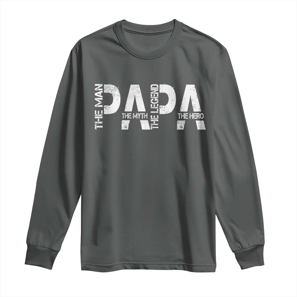 Papa The Man The Myth The Legend The Hero Long Sleeve Shirt Fathers Day Gift