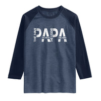 Papa The Man The Myth The Legend The Hero Raglan Shirt Fathers Day Gift