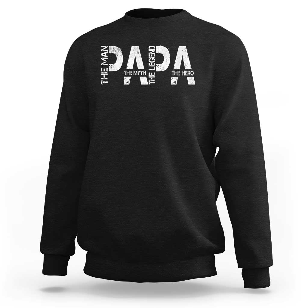 Papa The Man The Myth The Legend The Hero Sweatshirt Fathers Day Gift