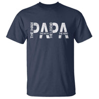 Papa The Man The Myth The Legend The Hero T Shirt Fathers Day Gift