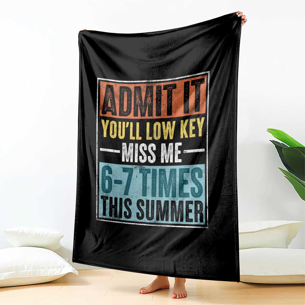 Admit It You Will Low key Miss Me 67 Times This Summer Throw Blanket Last Day Six Seven Meme