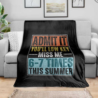 Admit It You Will Low key Miss Me 67 Times This Summer Throw Blanket Last Day Six Seven Meme