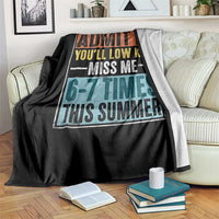 Admit It You Will Low key Miss Me 67 Times This Summer Throw Blanket Last Day Six Seven Meme