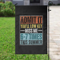 Admit It You Will Low key Miss Me 67 Times This Summer Garden Flag Last Day Six Seven Meme