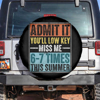 Admit It You Will Low key Miss Me 67 Times This Summer Spare Tire Cover Last Day Six Seven Meme