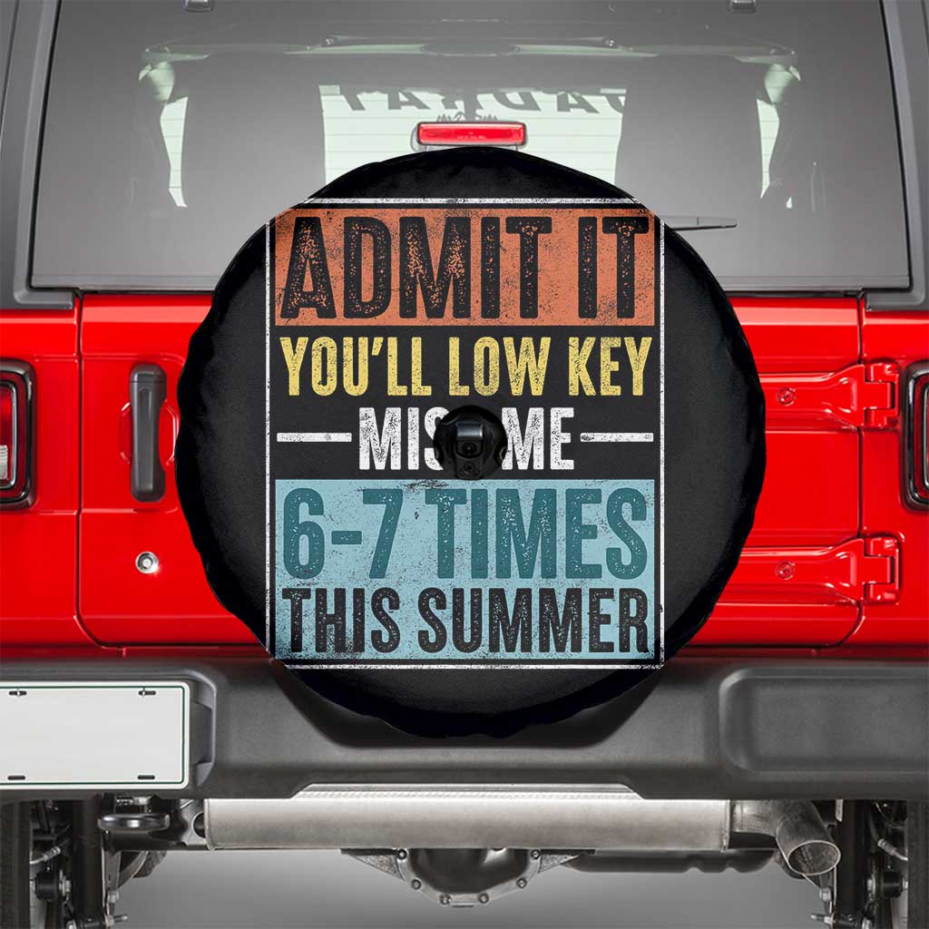 Admit It You Will Low key Miss Me 67 Times This Summer Spare Tire Cover Last Day Six Seven Meme