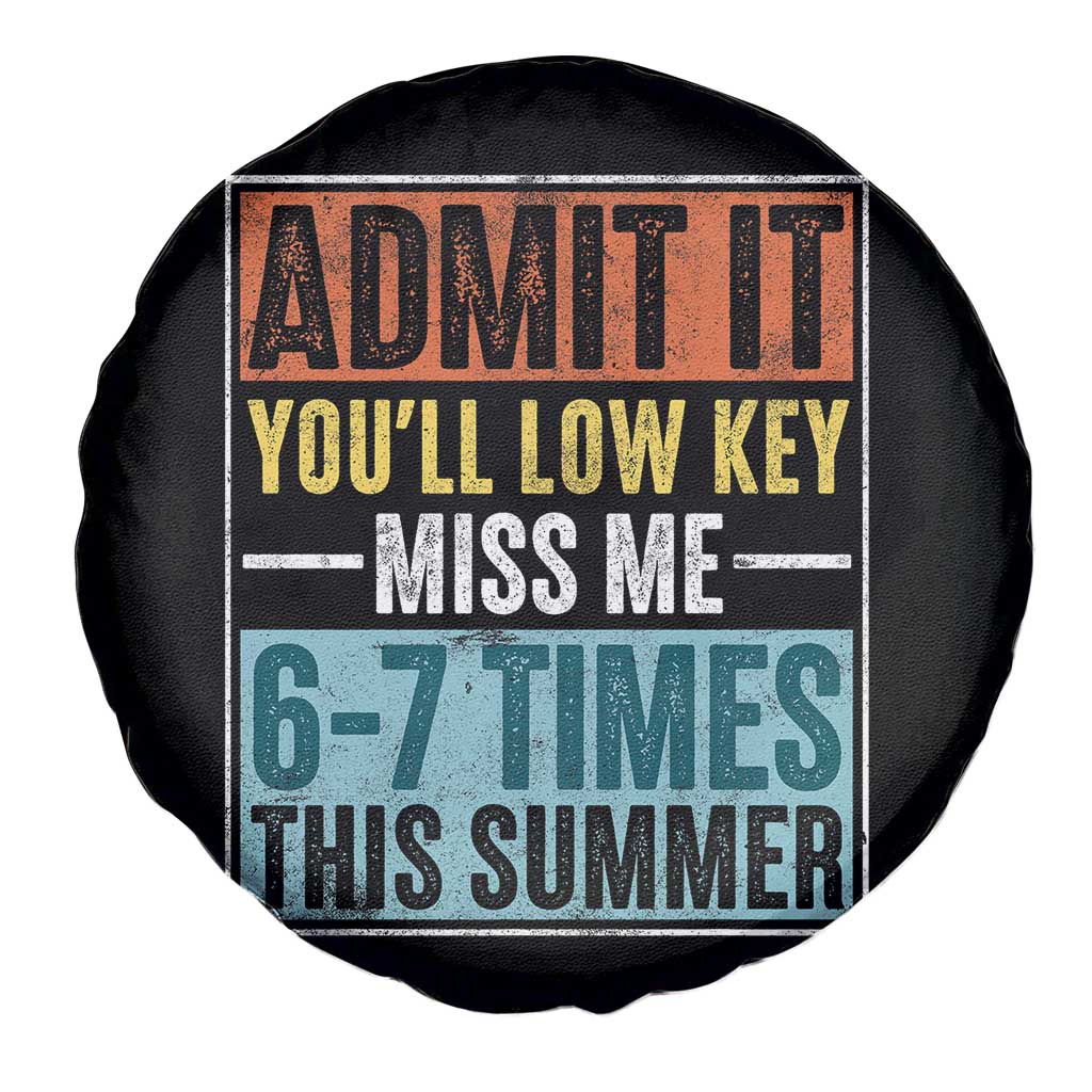 Admit It You Will Low key Miss Me 67 Times This Summer Spare Tire Cover Last Day Six Seven Meme
