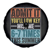 Admit It You Will Low key Miss Me 67 Times This Summer Spare Tire Cover Last Day Six Seven Meme