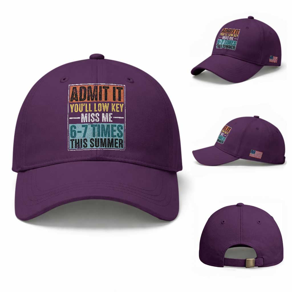 Admit It You Will Low key Miss Me 67 Times This Summer Baseball Cap Last Day Six Seven Meme