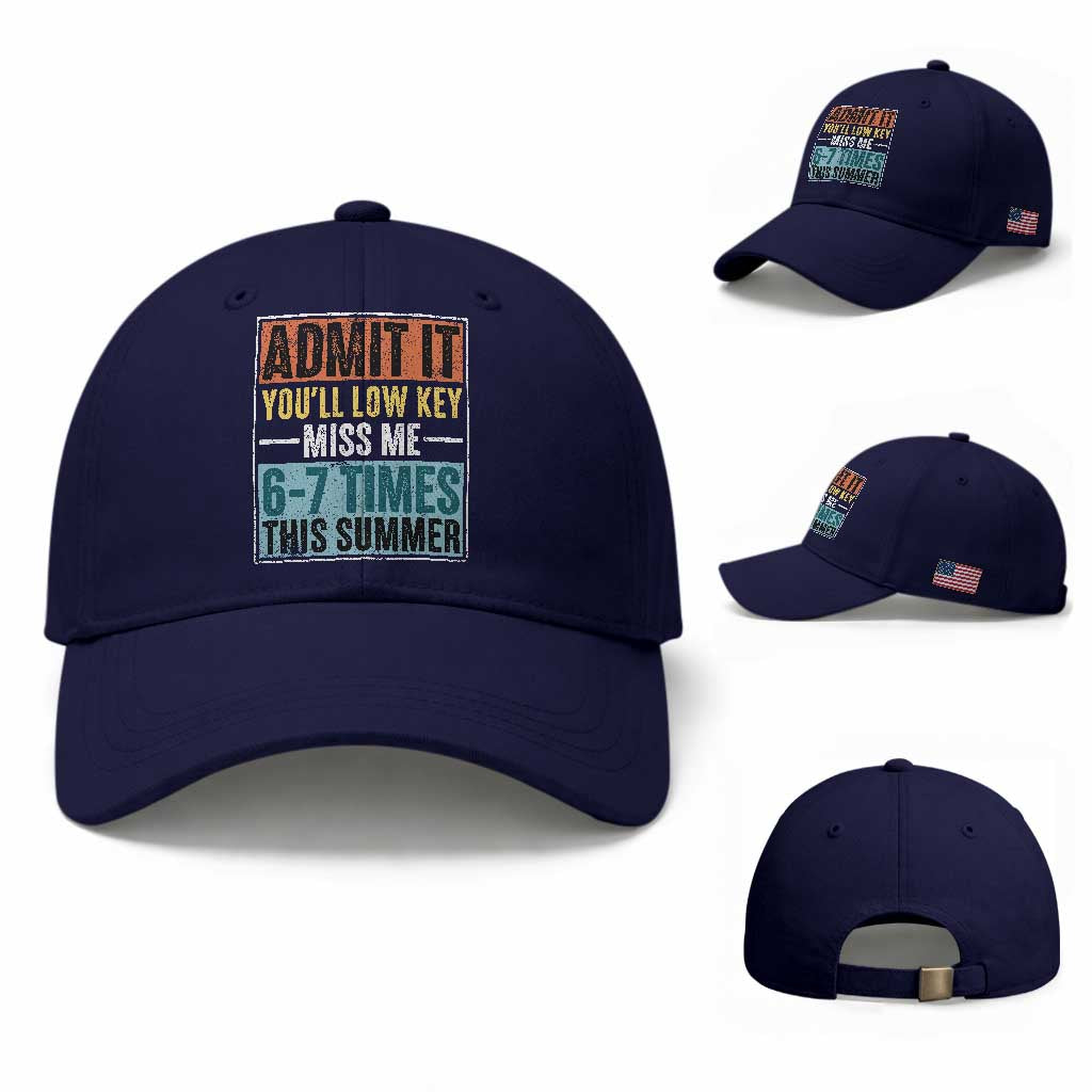 Admit It You Will Low key Miss Me 67 Times This Summer Baseball Cap Last Day Six Seven Meme