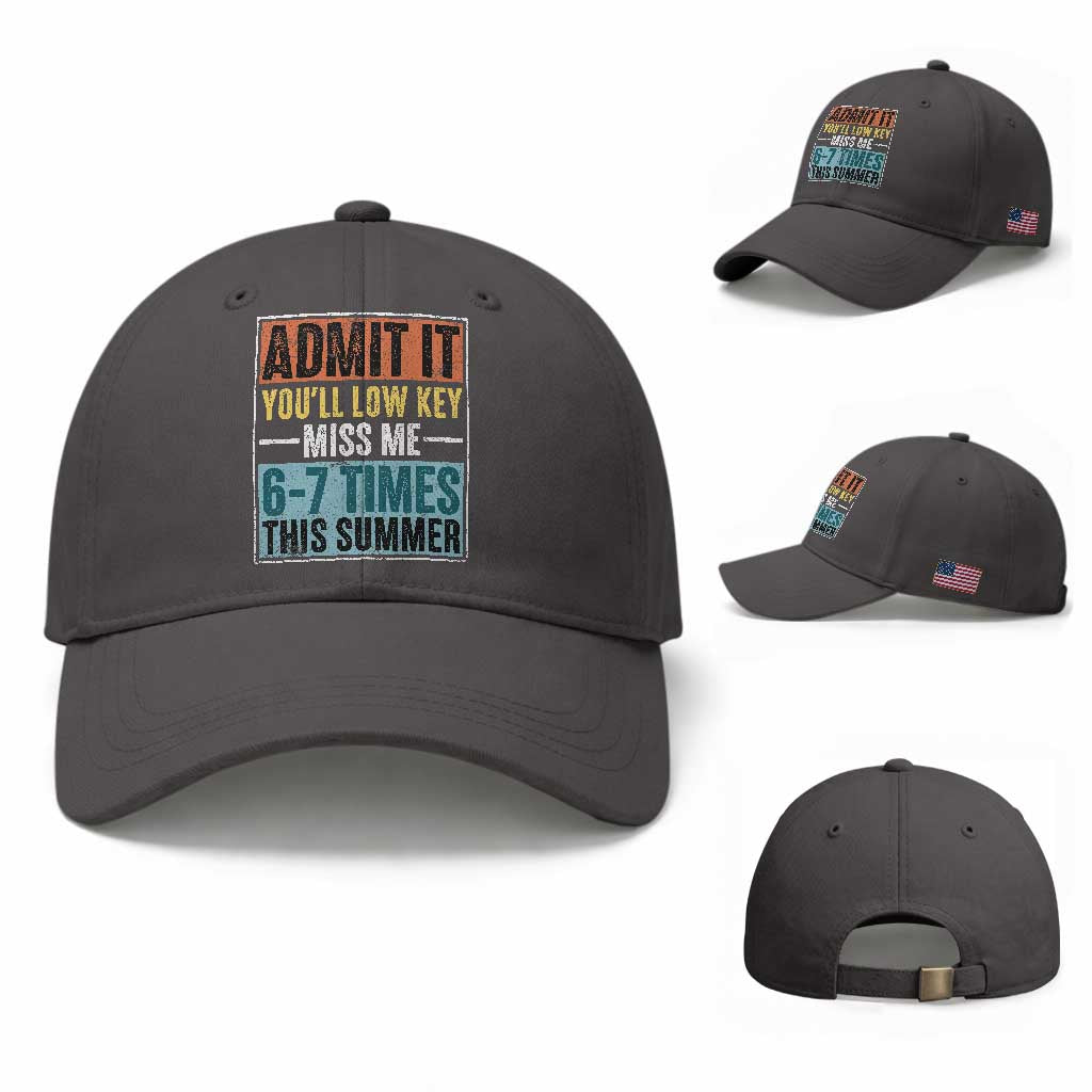 Admit It You Will Low key Miss Me 67 Times This Summer Baseball Cap Last Day Six Seven Meme
