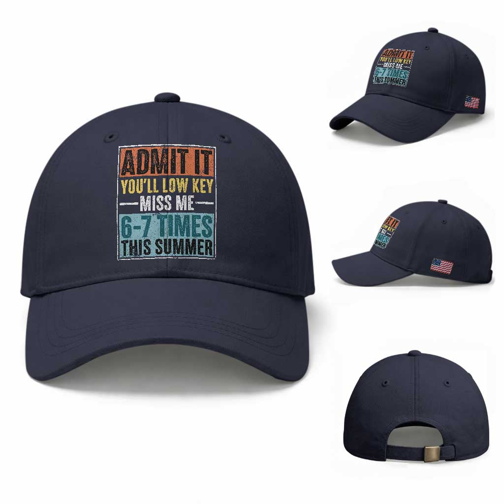 Admit It You Will Low key Miss Me 67 Times This Summer Baseball Cap Last Day Six Seven Meme