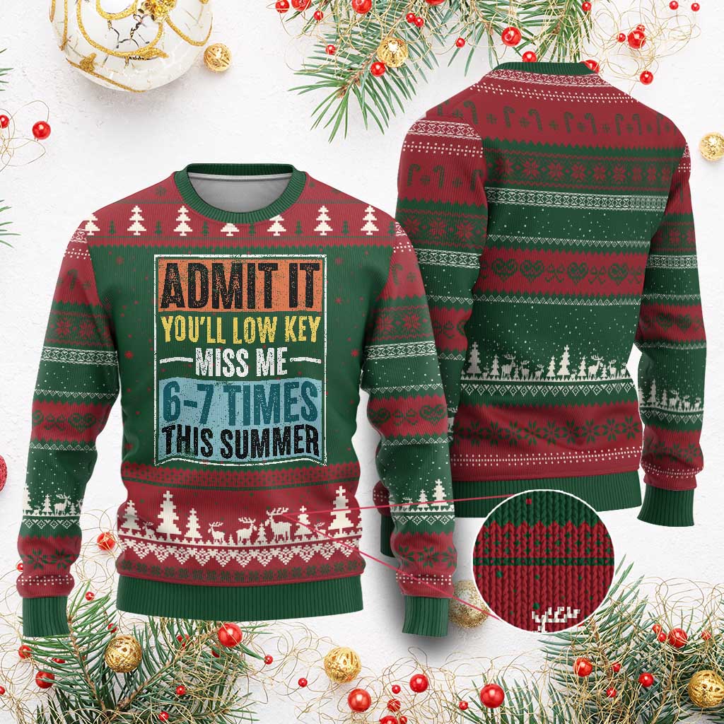 Admit It You Will Low key Miss Me 67 Times This Summer Ugly Christmas Sweater Last Day Six Seven Meme