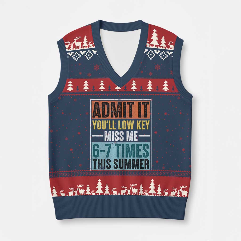 Admit It You Will Low key Miss Me 67 Times This Summer V-Neck Knit Sweater Vest Last Day Six Seven Meme