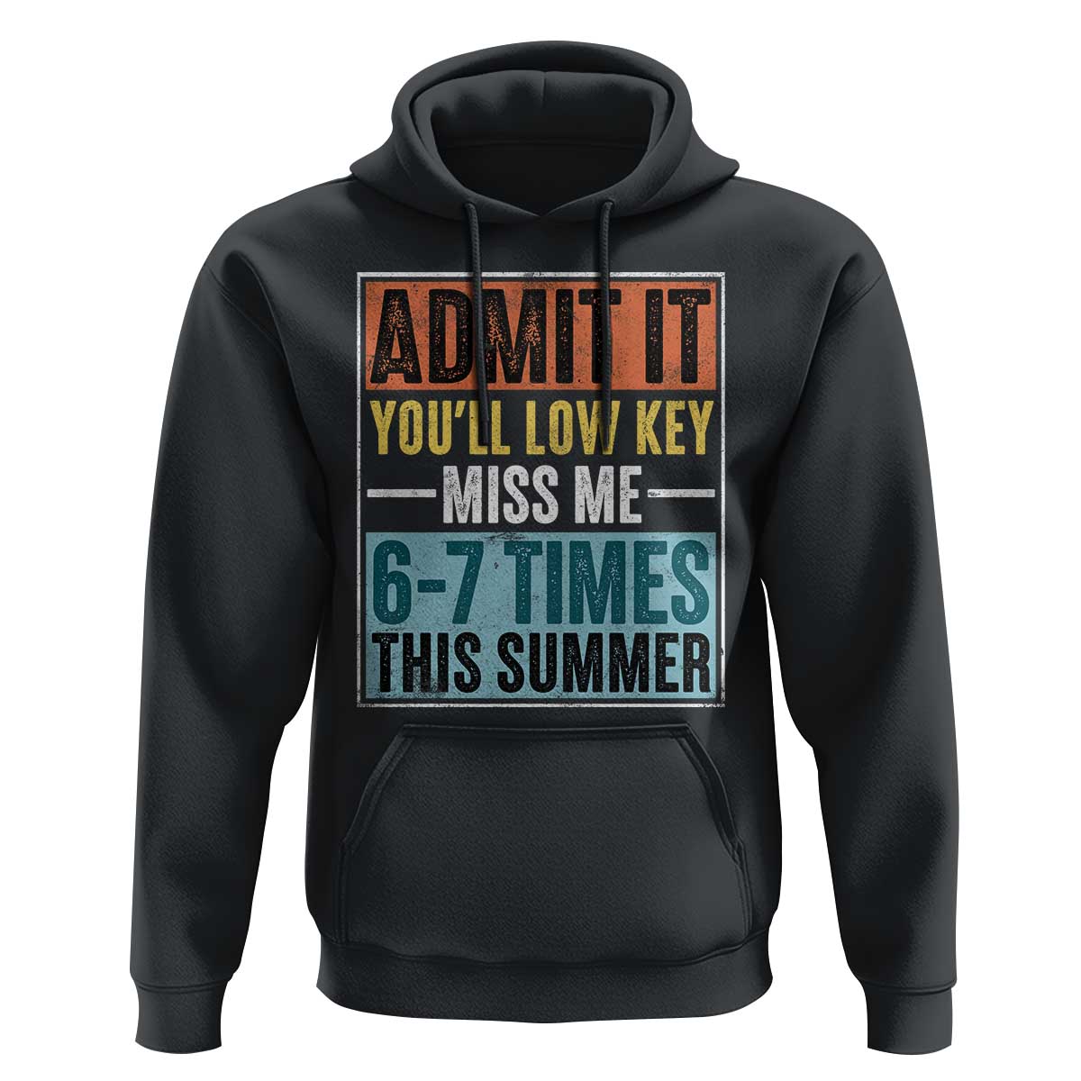Admit It You Will Low key Miss Me 67 Times This Summer Hoodie Last Day Six Seven Meme