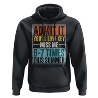 Admit It You Will Low key Miss Me 67 Times This Summer Hoodie Last Day Six Seven Meme
