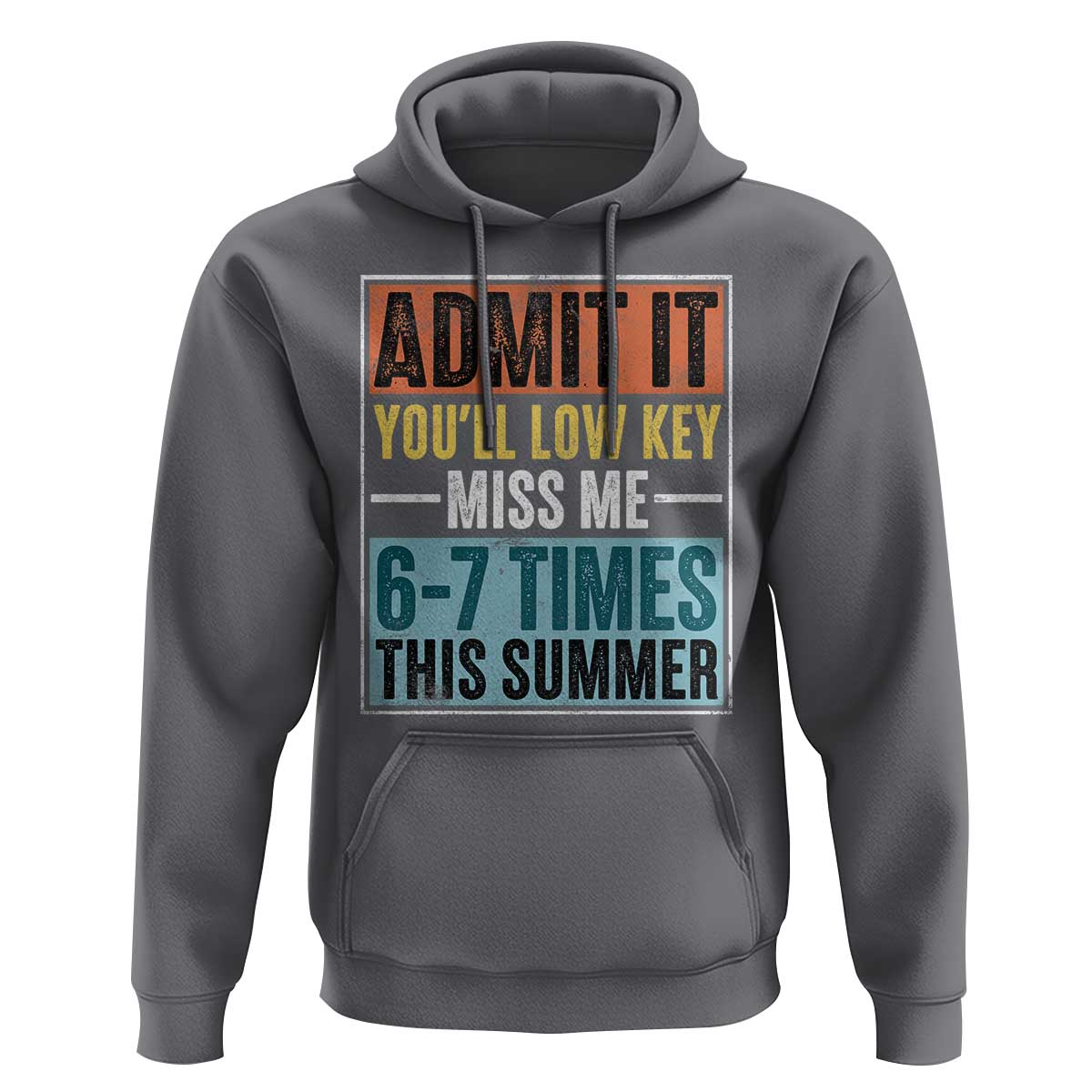 Admit It You Will Low key Miss Me 67 Times This Summer Hoodie Last Day Six Seven Meme