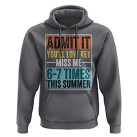 Admit It You Will Low key Miss Me 67 Times This Summer Hoodie Last Day Six Seven Meme