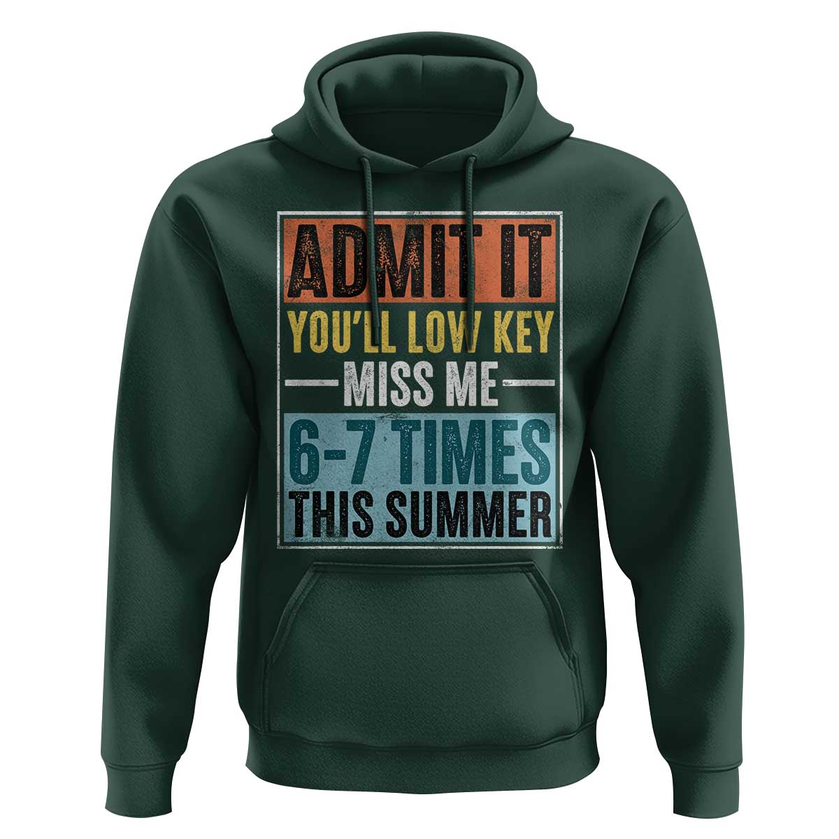 Admit It You Will Low key Miss Me 67 Times This Summer Hoodie Last Day Six Seven Meme