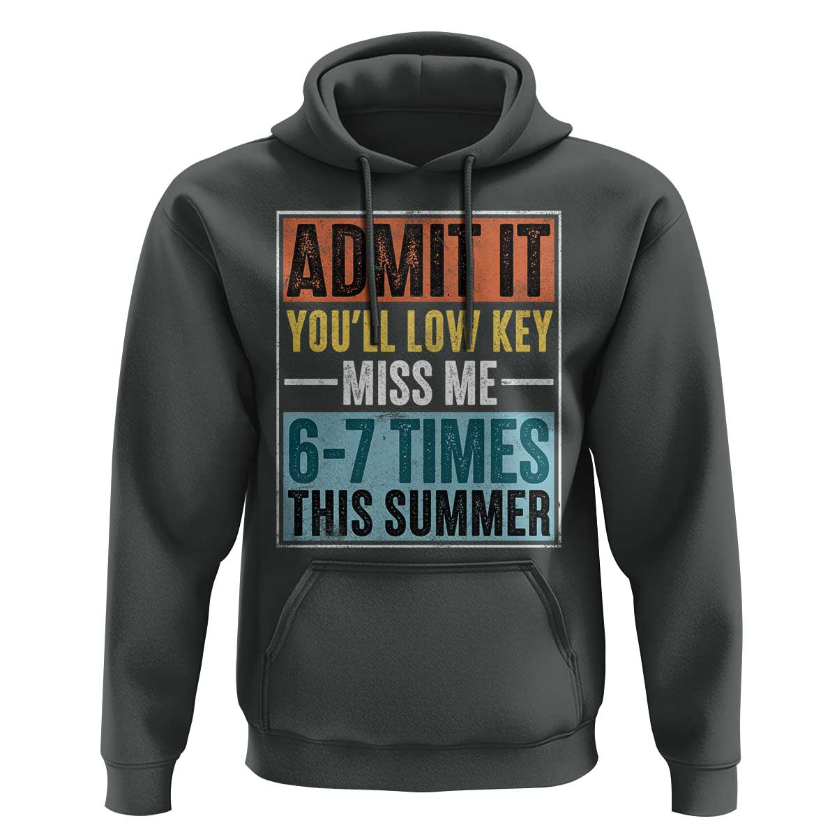 Admit It You Will Low key Miss Me 67 Times This Summer Hoodie Last Day Six Seven Meme