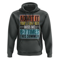 Admit It You Will Low key Miss Me 67 Times This Summer Hoodie Last Day Six Seven Meme
