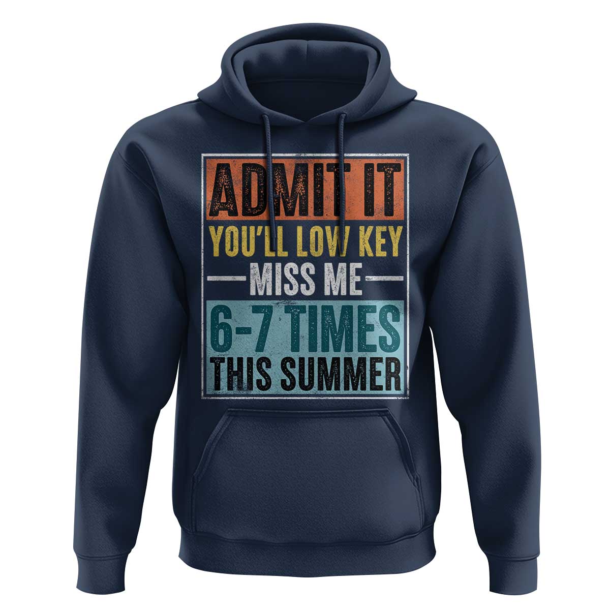 Admit It You Will Low key Miss Me 67 Times This Summer Hoodie Last Day Six Seven Meme