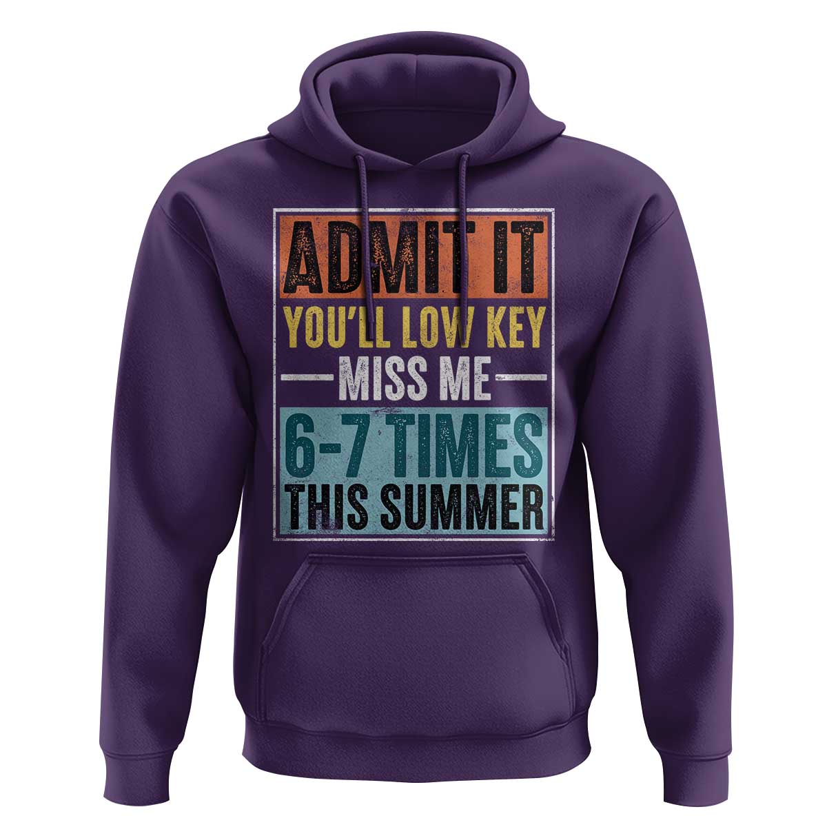 Admit It You Will Low key Miss Me 67 Times This Summer Hoodie Last Day Six Seven Meme