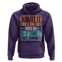 Admit It You Will Low key Miss Me 67 Times This Summer Hoodie Last Day Six Seven Meme