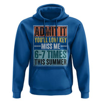 Admit It You Will Low key Miss Me 67 Times This Summer Hoodie Last Day Six Seven Meme