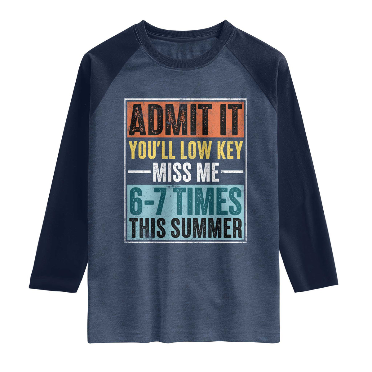 Admit It You Will Low key Miss Me 67 Times This Summer Raglan Shirt Last Day Six Seven Meme