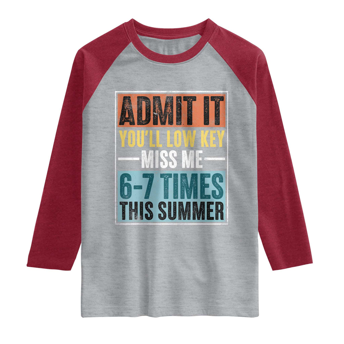 Admit It You Will Low key Miss Me 67 Times This Summer Raglan Shirt Last Day Six Seven Meme