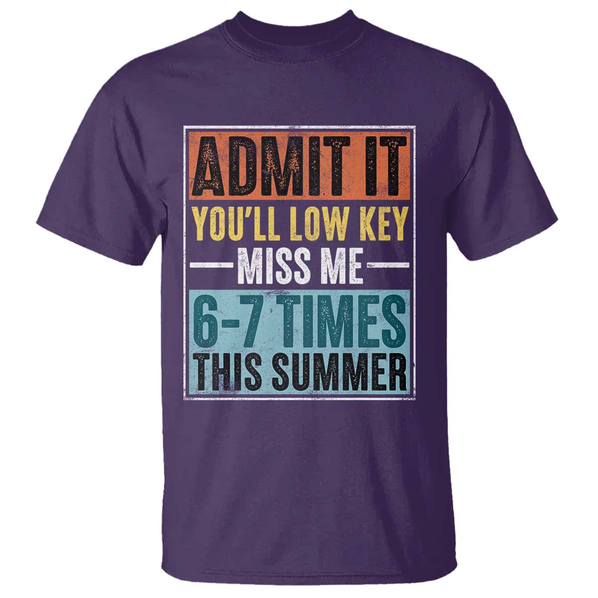Admit It You Will Low key Miss Me 67 Times This Summer T Shirt Last Day Six Seven Meme
