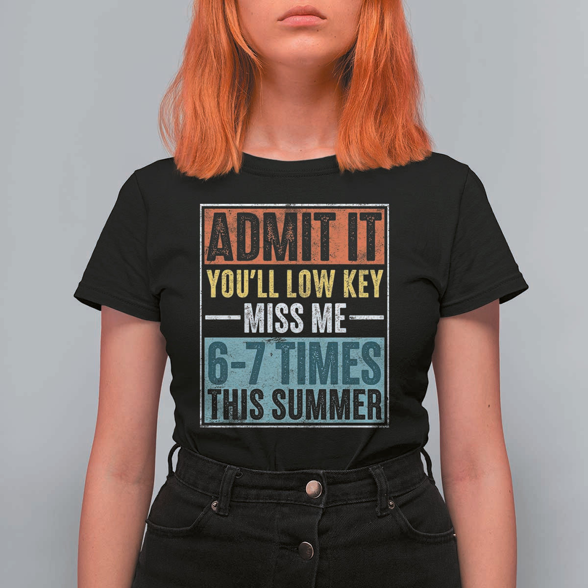 Admit It You Will Low key Miss Me 67 Times This Summer T Shirt For Women Last Day Six Seven Meme