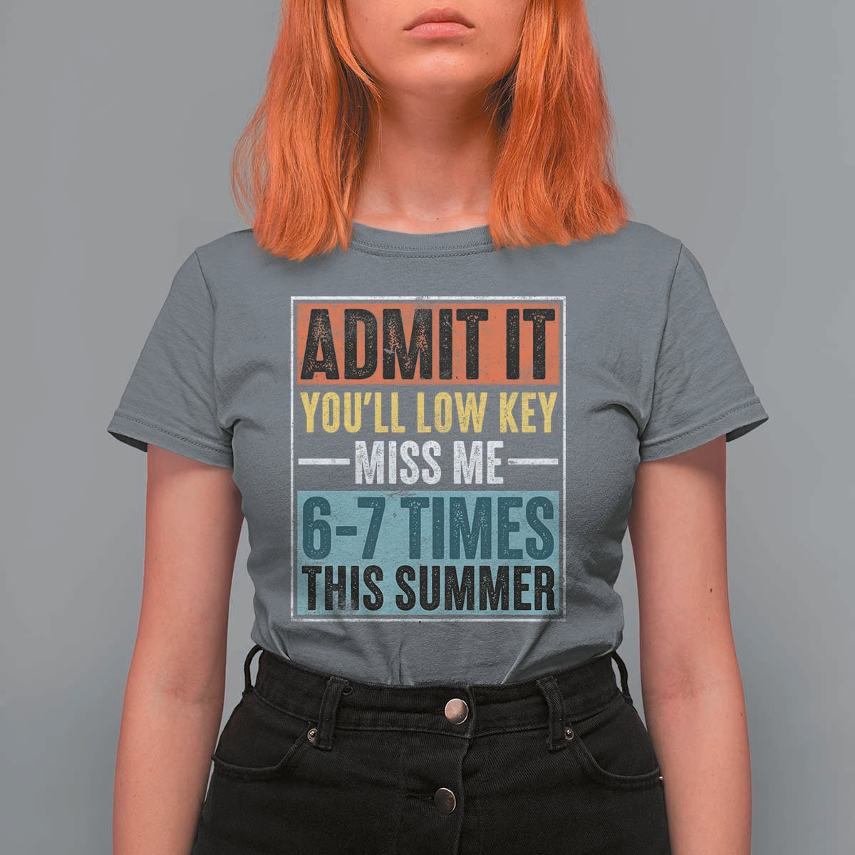 Admit It You Will Low key Miss Me 67 Times This Summer T Shirt For Women Last Day Six Seven Meme