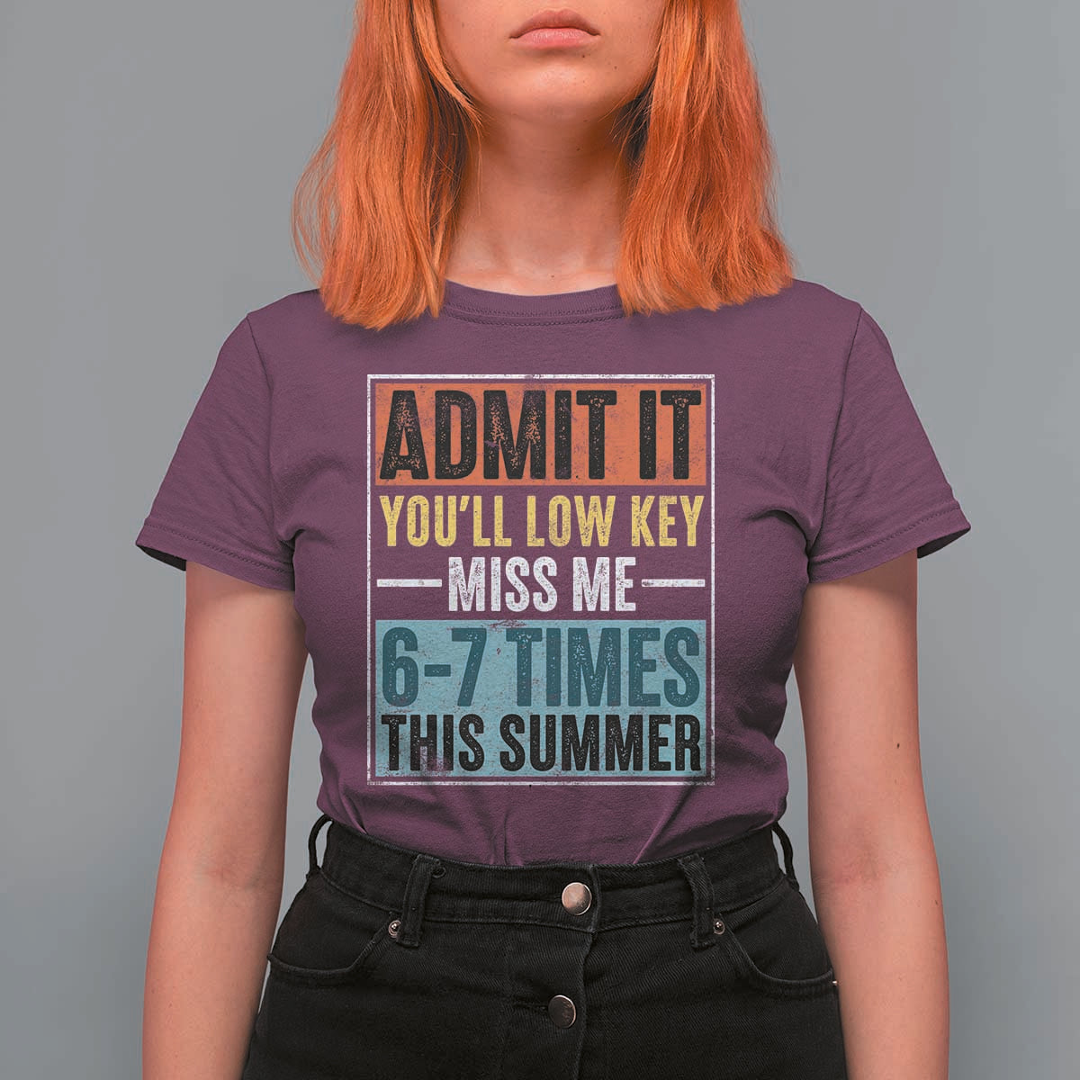 Admit It You Will Low key Miss Me 67 Times This Summer T Shirt For Women Last Day Six Seven Meme