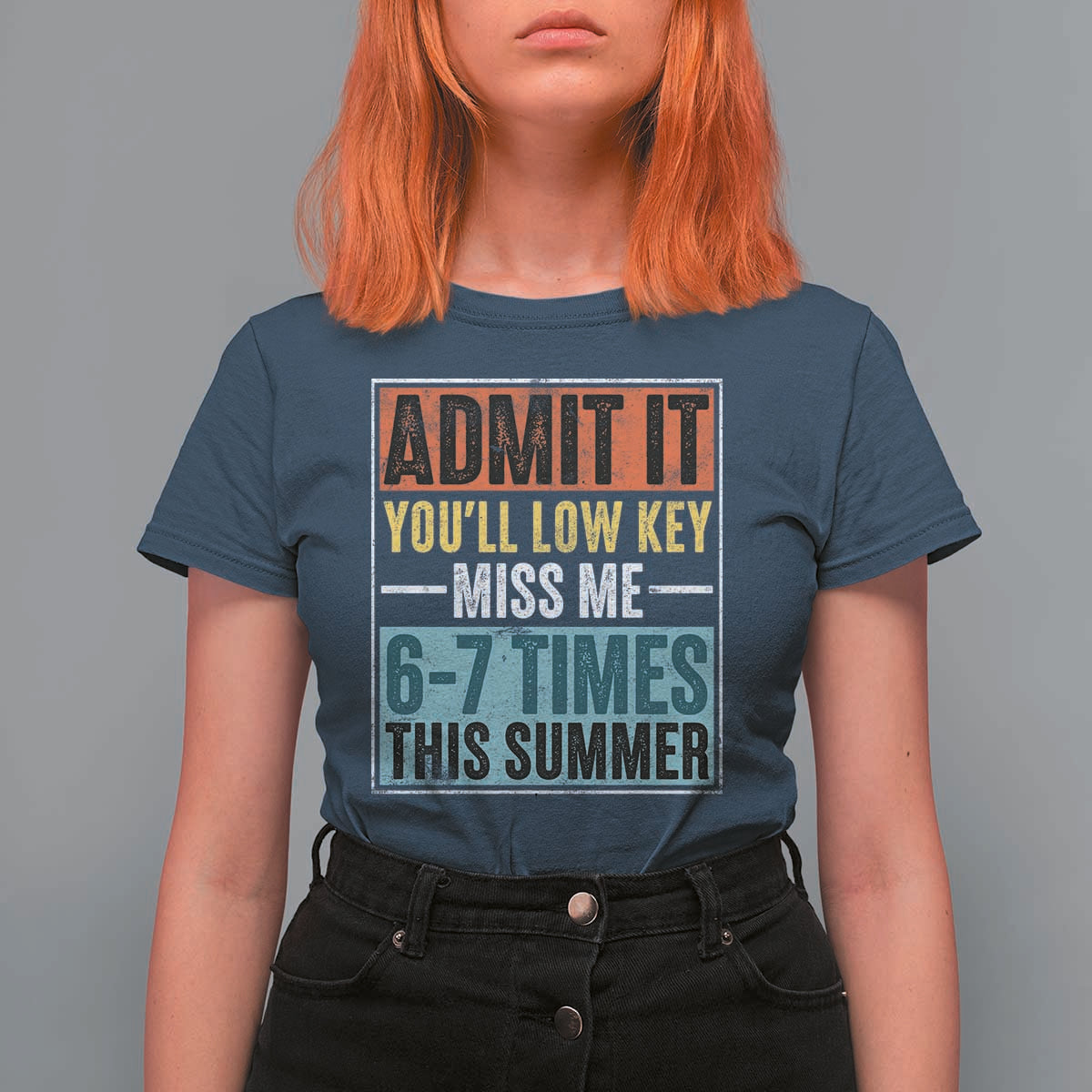 Admit It You Will Low key Miss Me 67 Times This Summer T Shirt For Women Last Day Six Seven Meme