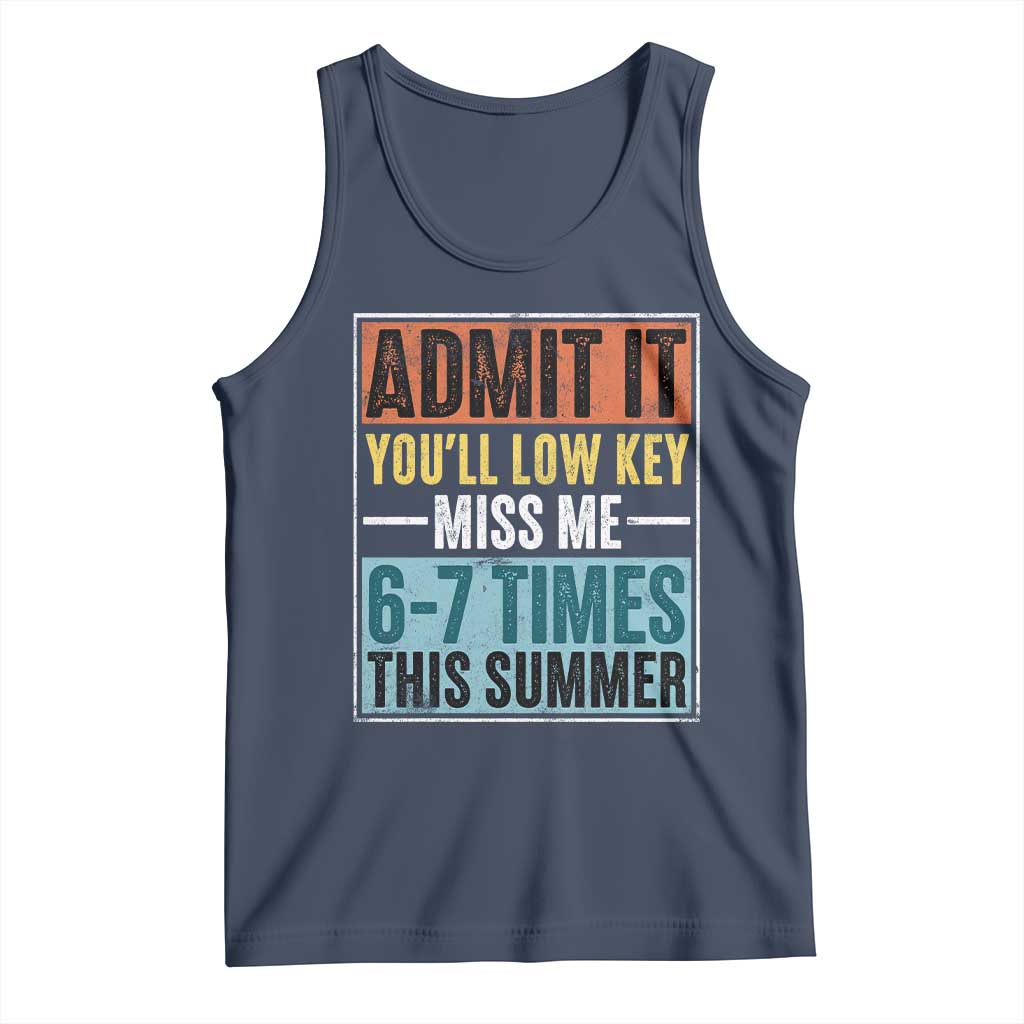 Admit It You Will Low key Miss Me 67 Times This Summer Tank Top Last Day Six Seven Meme